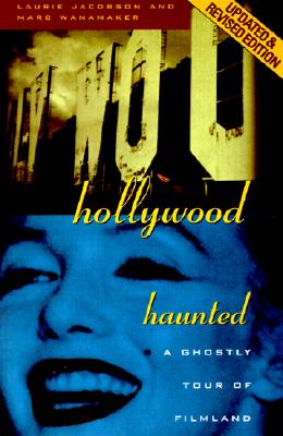 Hollywood Haunted: A Ghostly Tour of Filmland
