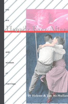 Happily Ever After: The Wit and Wisdom of Marriage