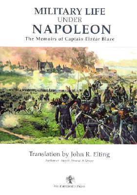 Military Life Under Napoleon.