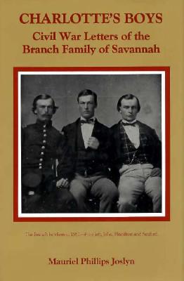 Charlotte's Boys: Civil War Letters of the Branch Family of Savannah