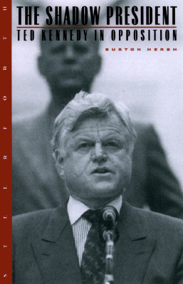 The Shadow President: Ted Kennedy in Opposition