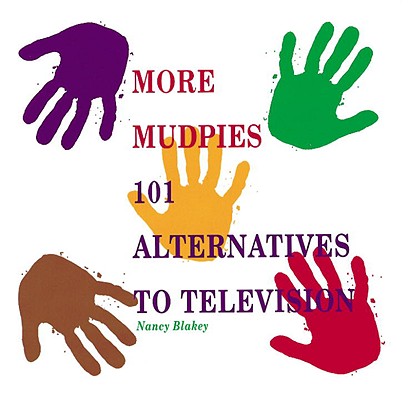 More Mudpies: 101 Alternatives to Television