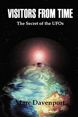 Image for Visitors From Time: The Secret of the UFOs
