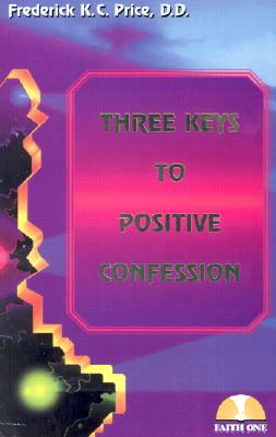 Three Keys to Positive Confession