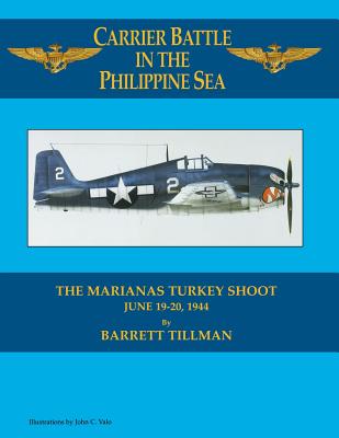 Carrier Battle in the Philippine Sea: Marianas Turkey Shoot June 19-20 1944.