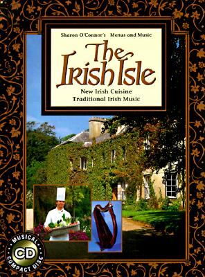 The Irish Isle: Cookbook with Music CD (Sharon O'Connor's Menus and Mujsic : Volume XI)