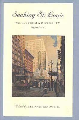 Seeking St. Louis: Voices from a River City, 1670-2000
