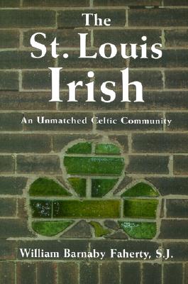 Image for The St. Louis Irish: An Unmatched Celtic Community The St. Louis Irish: An Unmatched Celtic Community