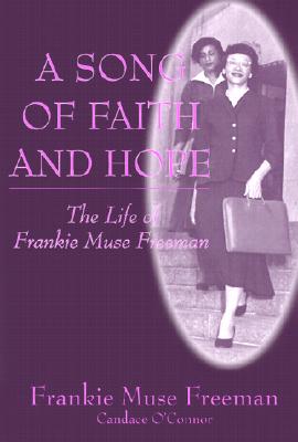 A Song of Faith and Hope: The Life of Frankie Muse Freeman