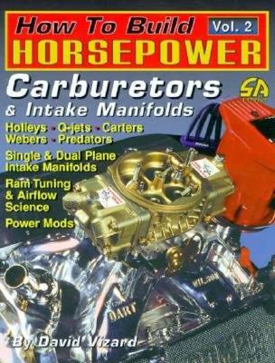 How to Build Horsepower: Carburetors & Intake Manifolds (2)