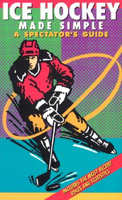 Ice Hocky Made Simple: A Spectator's Guide (Spectator Guide Series)