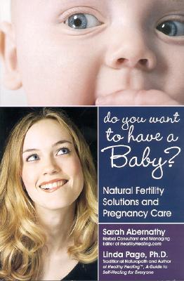 Image for Do You Want to Have a Baby: Natural Fertility Solutions and Pregnancy Care Do You Want to Have a Baby: Natural Fertility Solutions and Pregnancy Care