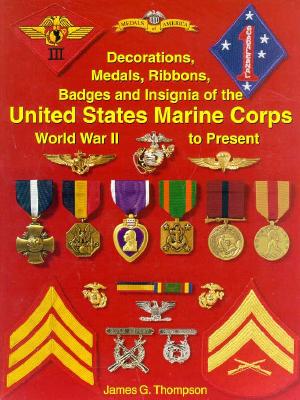 Decorations, Medals, Ribbons, Badges and Insignia of the United States Marine Corps: World War II to Present.