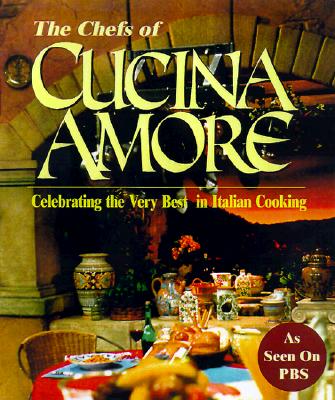 Image for Chefs of Cucina Amore, The: Celebrating the Very Best in Italian Cooking