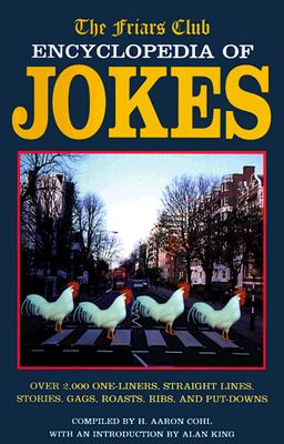 Image for The Friars Club Encyclopedia of Jokes: Over 2,000 One-Liners, Straight Lines, Stories, Gags, Roasts, Ribs, and Put-Downs