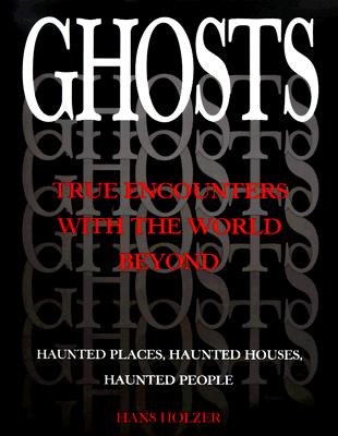 Ghosts: True Encounters with the World Beyond