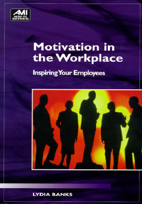 Image for Motivation in the Workplace: Inspiring Your Employees (How to Book) Motivation in the Workplace: Inspiring Your Employees (How to Book)