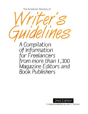 The American Directory of Writer's Guidelines: A Compilation for Freelancers from More Than 1,300 Magazine Editors & Book Publishers