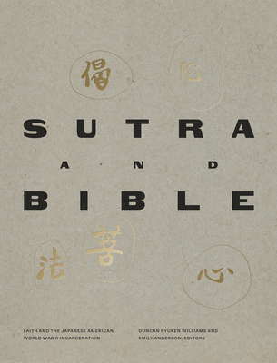 Sutra and Bible: Faith and the Japanese American World War II Incarceration