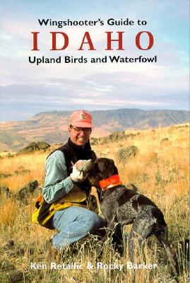 Wingshooter's Guide to Idaho Upland Birds and Waterfowl