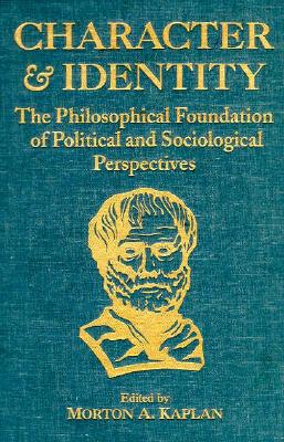 Character and Identity: Volume 1 The Philosophical Foundation of Political and Sociological Perspectives