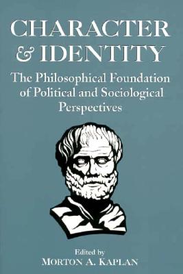 Character and Identity: Volume 1 The Philosophical Foundation of Political and Sociological Perspectives (v. 1)