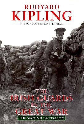 The Irish Guards in the Great War: The Second Battalion