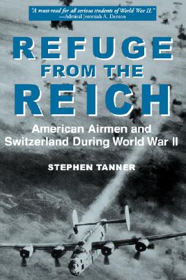 Refuge from the Reich: American Airmen and Switzerland During World War II.