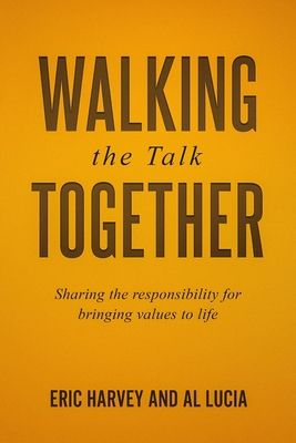 Walking The Talk Together: Sharing The Responsibility For Bringing Values To Life