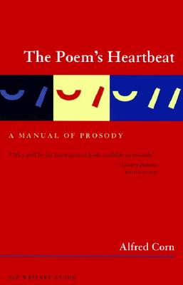 The Poem's Heartbeat: A Manual of Prosody, Revised Edition (Story Line Press Writer's Guides)