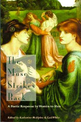 Image for The Muse Strikes Back: A Poetic Response by Women to Men The Muse Strikes Back: A Poetic Response by Women to Men