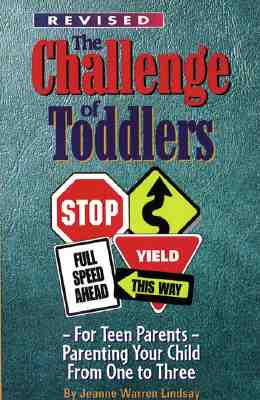 Challenge of Toddlers: Parenting Your Child from One to Three (Teens Parenting)