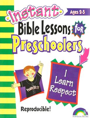 I Learn Respect: Preschoolers (Instant Bible Lessons for Preschoolers)