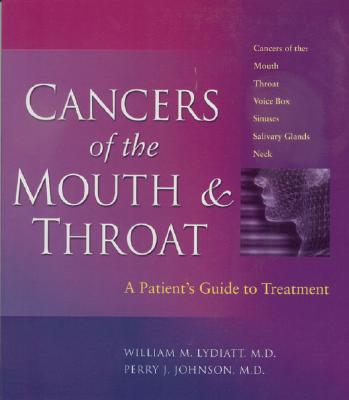 Image for Cancers of the Mouth and Throat: A Patient's Guide to Treatment Cancers of the Mouth and Throat: A Patient's Guide to Treatment