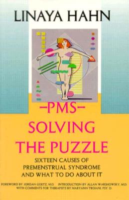 PMS: Solving the Puzzle - Sixteen Causes of Premenstrual Syndrome and What to Do About It