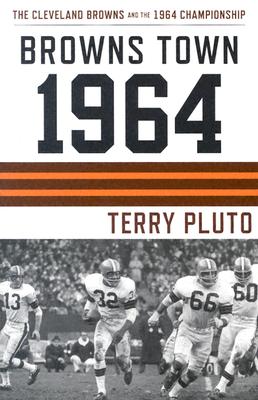 Browns Town 1964: The Cleveland Browns and the 1964 Championship
