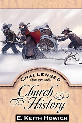 Challenged by Church History (Challenged By the Restoration)