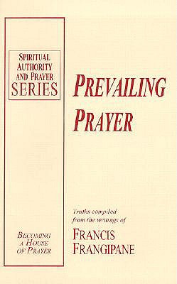 Prevailing Prayer (Spiritual Authority and Prayer)