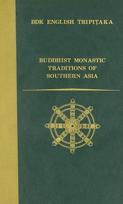 Image for Buddhist Monastic Traditions of Southern Asia - A Record of the Inner Law Sent Home From the South Seas (Bdk English Tripitaka Translation Series) Buddhist Monastic Traditions of Southern Asia - A Record of the Inner Law Sent Home From the South Seas (Bdk English Tripitaka Translation Series)