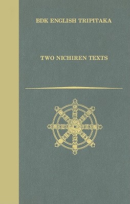 Two Nichiren Texts (Bdk English Tripitaka Translation Series) Image for Two Nichiren Texts (Bdk English Tripitaka Translation Series)