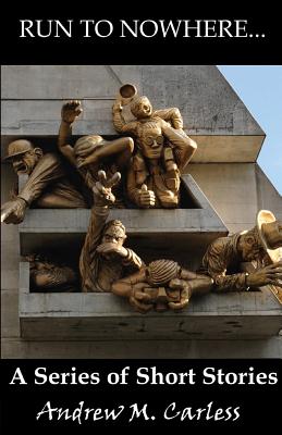Run to Nowhere . Carless, Andrew M