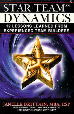 Star Team Dynamics: 12 Lessons Learned From Experienced Team Builders