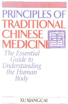 Principles of Traditional Chinese Medicine: The Essential Guide to Understanding the Human Body