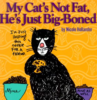 My Cat's Not Fat, He's Just Big-Boned
