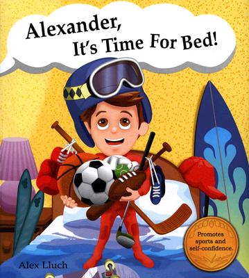 Image for Alexander, it's time for bed! Alexander, it's time for bed!