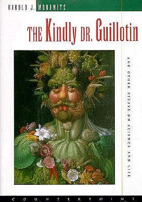 The Kindly Dr. Guillotin: And Other Essays on Science and Life