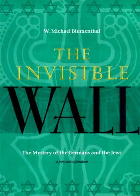 The Invisible Wall: Germans and Jews : A Personal Exploration