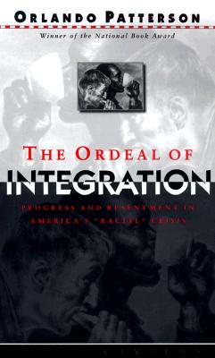 The Ordeal Of Integration: Progress And Resentment In America's Racial Crisis