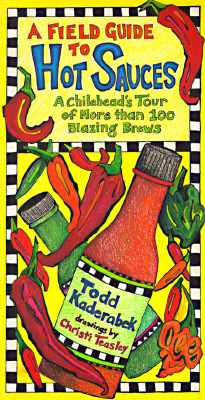 Image for A Field Guide to Hot Sauces: A Chilihead's Tour of More Than 100 Blazing Brews