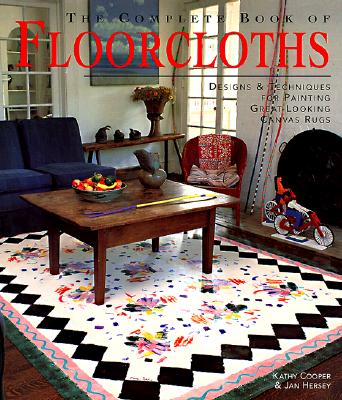 Image for The Complete Book of Floorcloths: Designs & Techniques for Painting Great-Looking Canvas Rugs